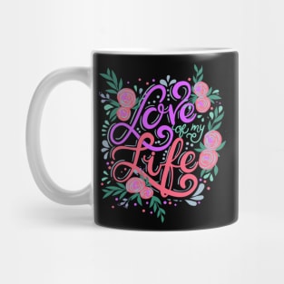 Love Of My Life, Valentine's Day, Romance, Romantic Design Mug